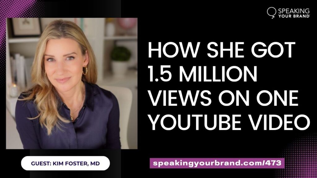 How Kim Foster Got 1.5M Views on Her YouTube Video (And What It Means for Your Visibility) with Dr. Kim Foster: Podcast Ep. 473
