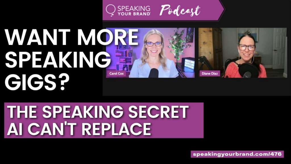 Want More Speaking Gigs? The Speaking Secret AI Can’t Replace with Diane Diaz: Podcast Ep. 476
