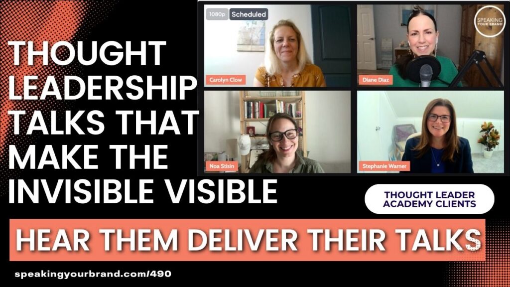 Making the Invisible Visible: Live Signature Talks from Our Thought Leader Academy Grads with Diane Diaz: Podcast Ep. 490