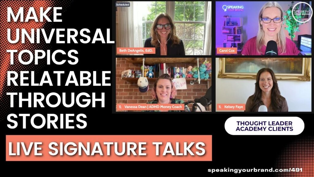 Making Universal Topics Relatable: Live Signature Talks from Our Thought Leader Academy Grads with Carol Cox: Podcast Ep. 491