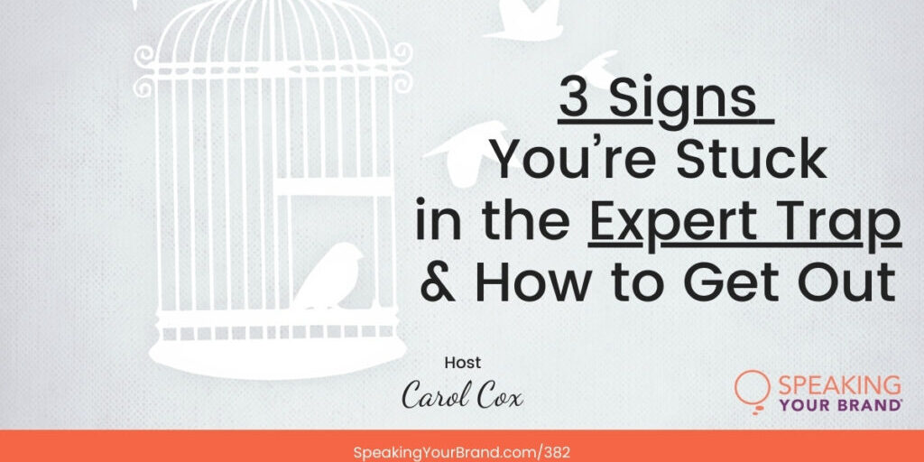 3 Signs You're Stuck in the Expert Trap with Your Public Speaking with Carol Cox: Podcast Ep. 382