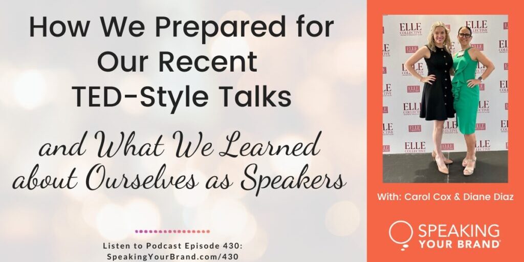 How We Prepared for Our Recent TED-Style Talks (and What We Learned About Ourselves as Speakers): Podcast Ep. 430