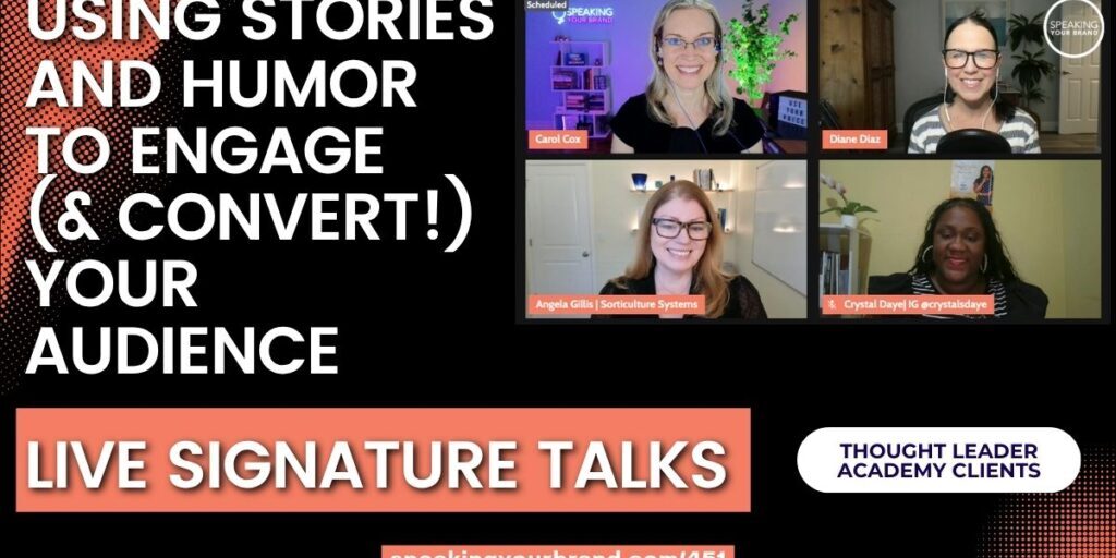 Using Stories and Humor to Engage (& Convert!) Your Audience: Live Signature Talks from Our Thought Leader Academy Clients: Podcast Ep. 451