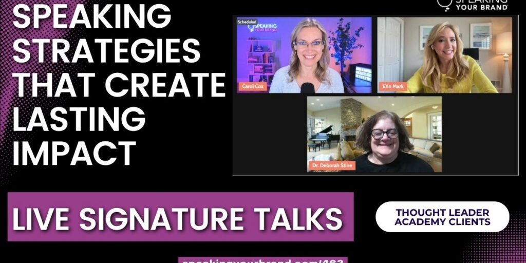 Speaking Strategies That Create Lasting Impact: Live Signature Talks from Our Thought Leader Academy Grads: Podcast Ep. 462