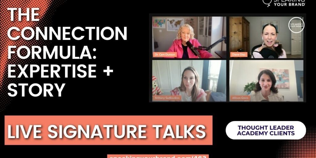 The Connection Formula: Expertise + Story - Live Signature Talks from Our Thought Leader Academy Grads: Podcast Ep. 463