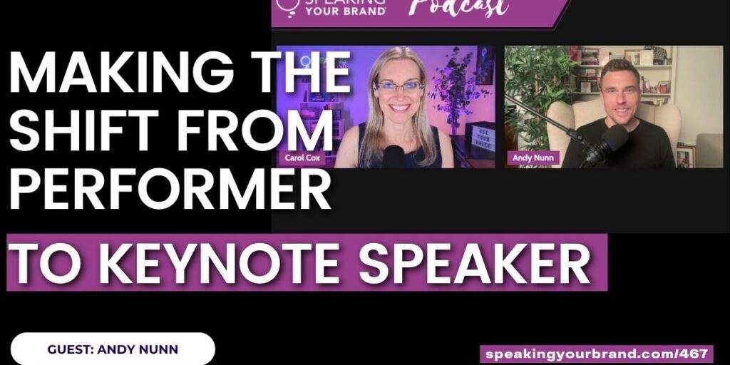 Making the Shift from Performer to Keynote Speaker with Andy Nunn: Podcast Ep. 467