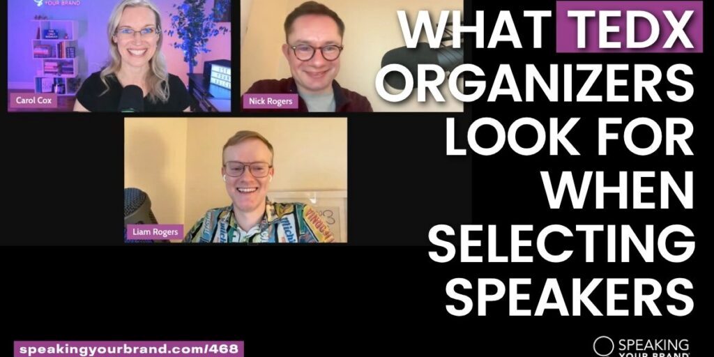What TEDx Organizers Look for When Selecting Speakers with Nick Rogers and Liam Rogers: Podcast Ep. 468