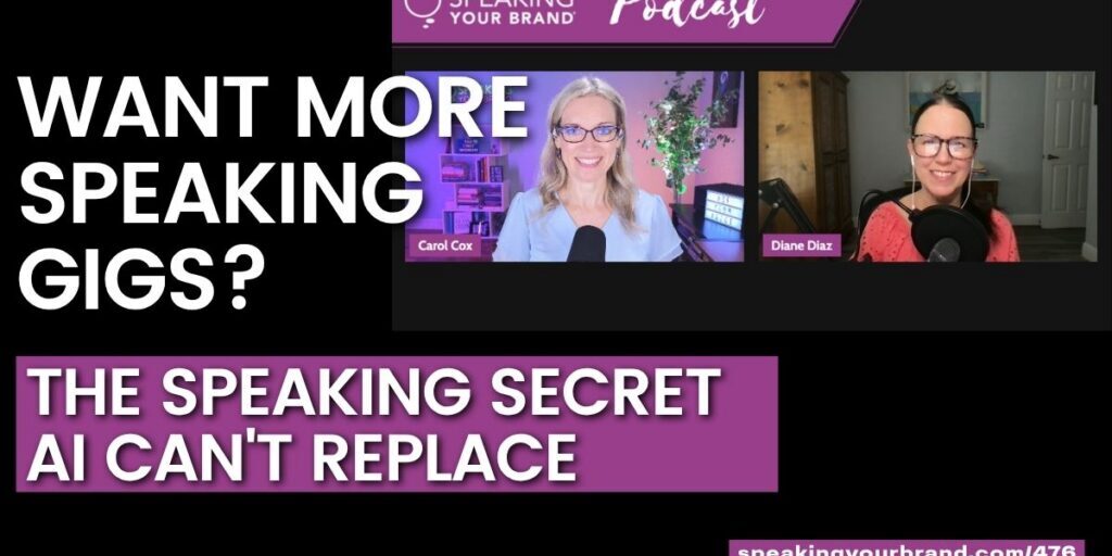 Want More Speaking Gigs? The Speaking Secret AI Can’t Replace with Diane Diaz: Podcast Ep. 476