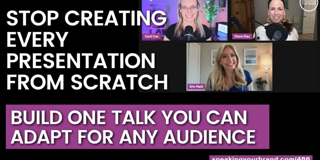Stop Creating Every Presentation from Scratch: Build One Talk You Can Adapt for Any Audience: Podcast Ep. 486