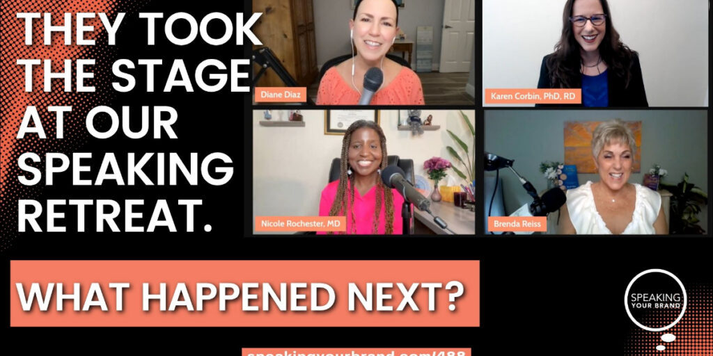 They Took the Stage at Our Speaking Retreat. What Happened Next? with Diane Diaz: Podcast Ep. 488