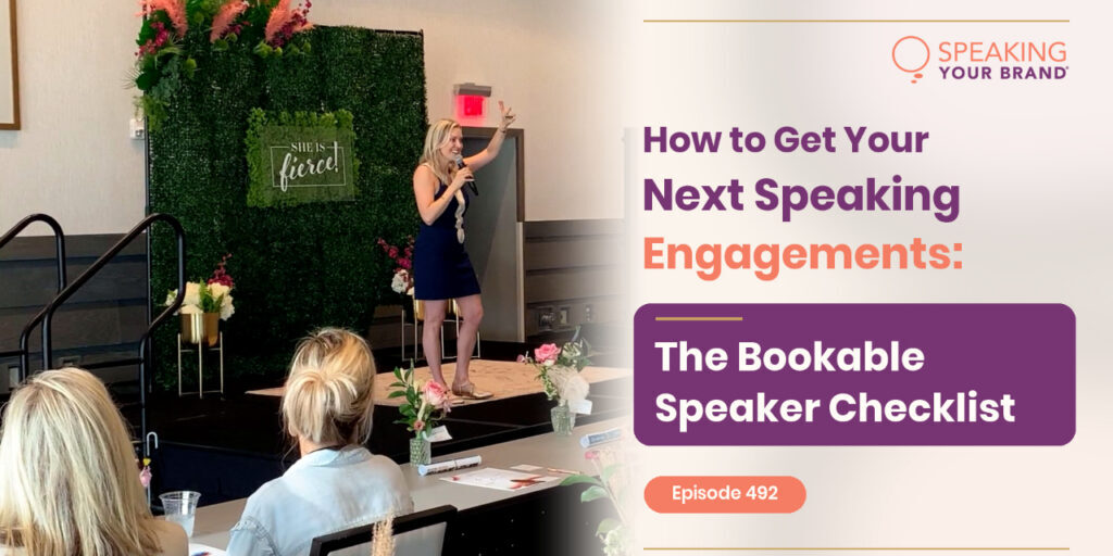 How to Get Your Next Speaking Engagements: The Bookable Speaker Checklist: Podcast Ep. 492